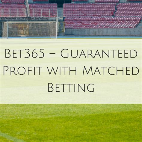 bet365 guaranteed profit|Matched Betting .